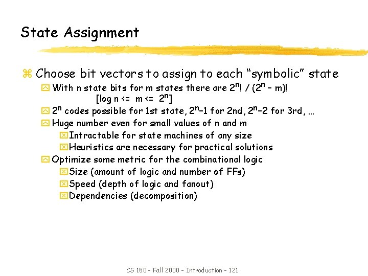 State Assignment z Choose bit vectors to assign to each “symbolic” state y With