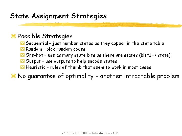 State Assignment Strategies z Possible Strategies y Sequential – just number states as they