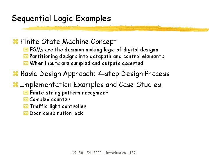 Sequential Logic Examples z Finite State Machine Concept y FSMs are the decision making