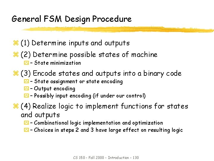 General FSM Design Procedure z (1) Determine inputs and outputs z (2) Determine possible