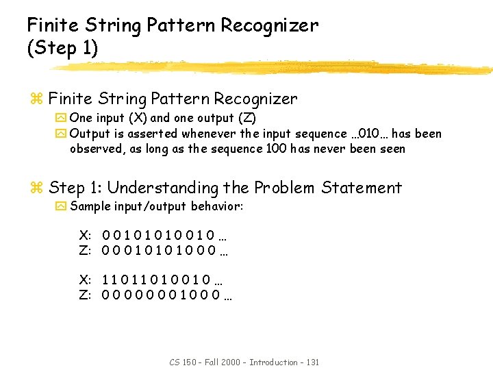 Finite String Pattern Recognizer (Step 1) z Finite String Pattern Recognizer y One input