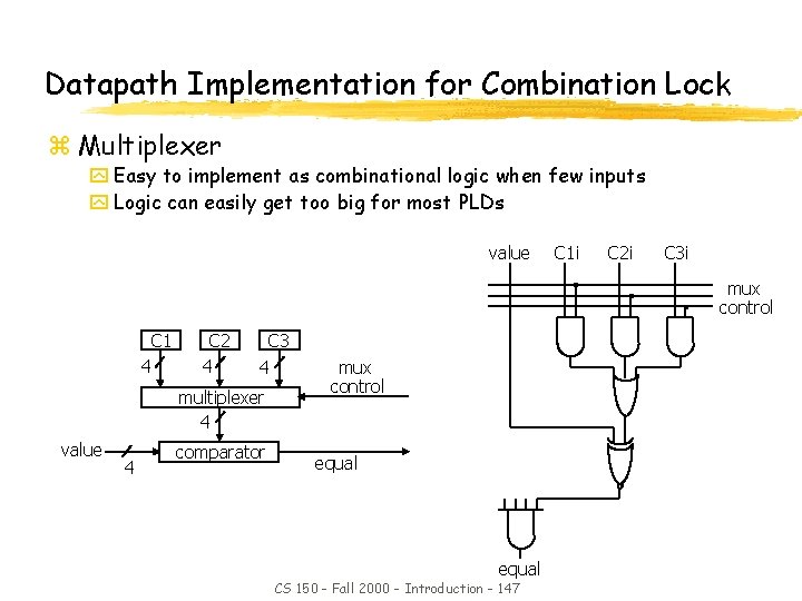 Datapath Implementation for Combination Lock z Multiplexer y Easy to implement as combinational logic