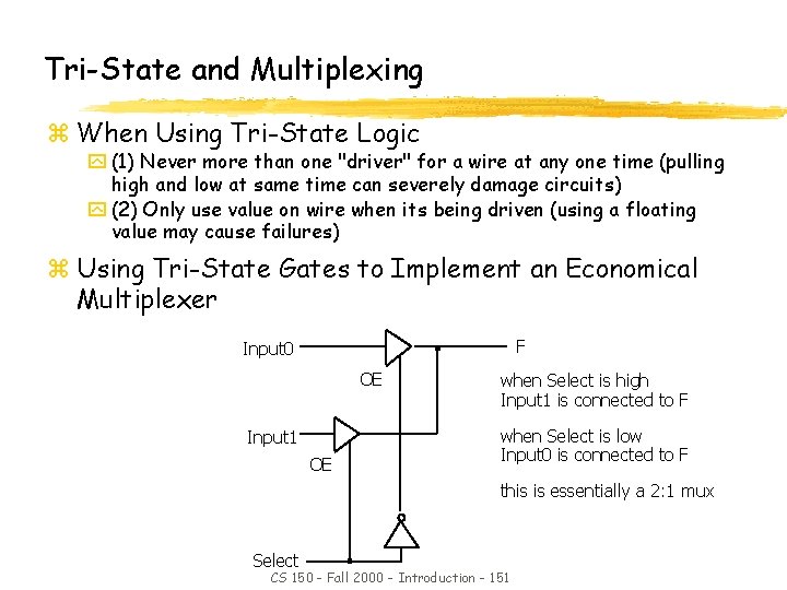 Tri-State and Multiplexing z When Using Tri-State Logic y (1) Never more than one