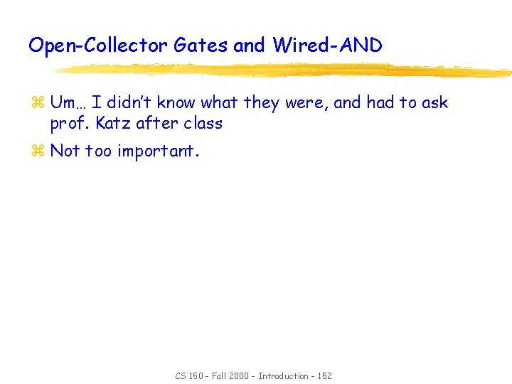 Open-Collector Gates and Wired-AND z Um… I didn’t know what they were, and had