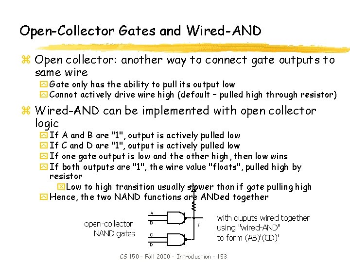 Open-Collector Gates and Wired-AND z Open collector: another way to connect gate outputs to