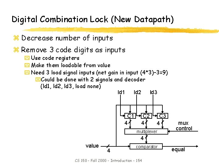 Digital Combination Lock (New Datapath) z Decrease number of inputs z Remove 3 code