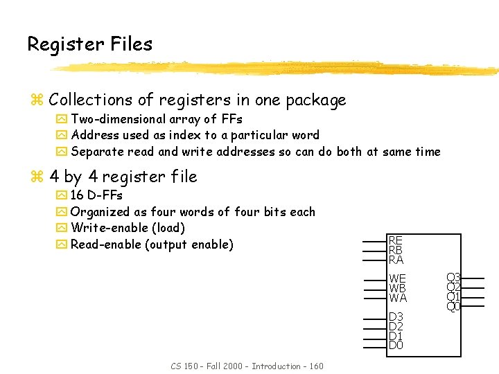 Register Files z Collections of registers in one package y Two-dimensional array of FFs