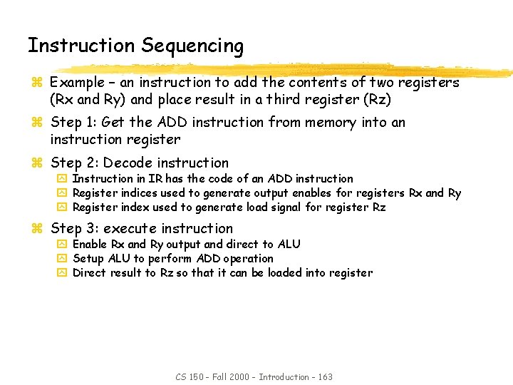 Instruction Sequencing z Example – an instruction to add the contents of two registers