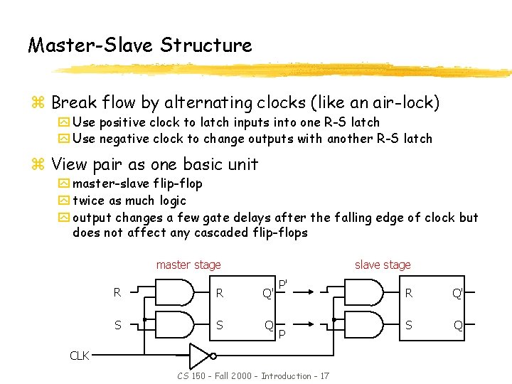 Master-Slave Structure z Break flow by alternating clocks (like an air-lock) y Use positive