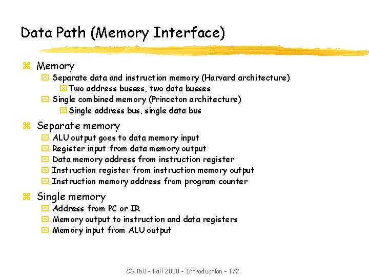 Data Path (Memory Interface) z Memory y Separate data and instruction memory (Harvard architecture)