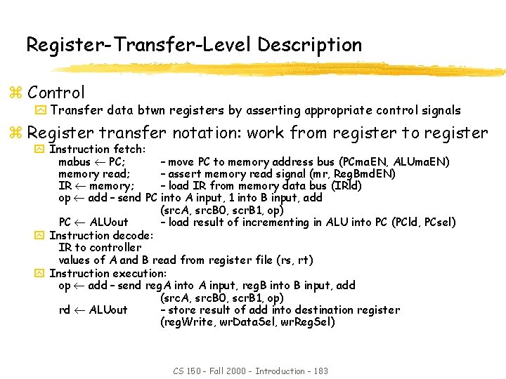 Register-Transfer-Level Description z Control y Transfer data btwn registers by asserting appropriate control signals