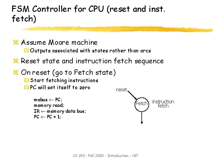 FSM Controller for CPU (reset and inst. fetch) z Assume Moore machine y Outputs