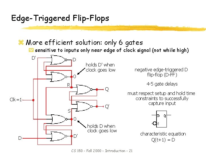 Edge-Triggered Flip-Flops z More efficient solution: only 6 gates y sensitive to inputs only