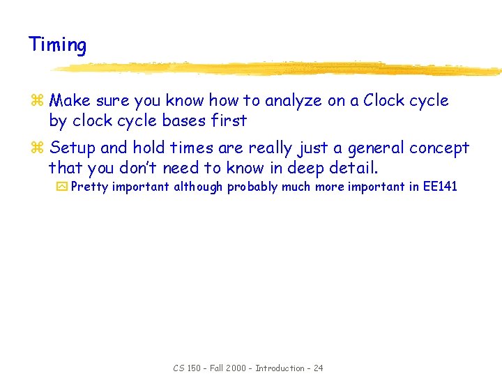 Timing z Make sure you know how to analyze on a Clock cycle by