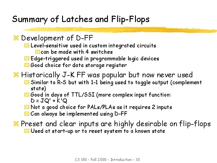 Summary of Latches and Flip-Flops z Development of D-FF y Level-sensitive used in custom