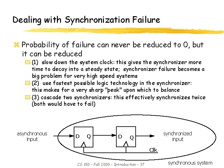 Dealing with Synchronization Failure z Probability of failure can never be reduced to 0,