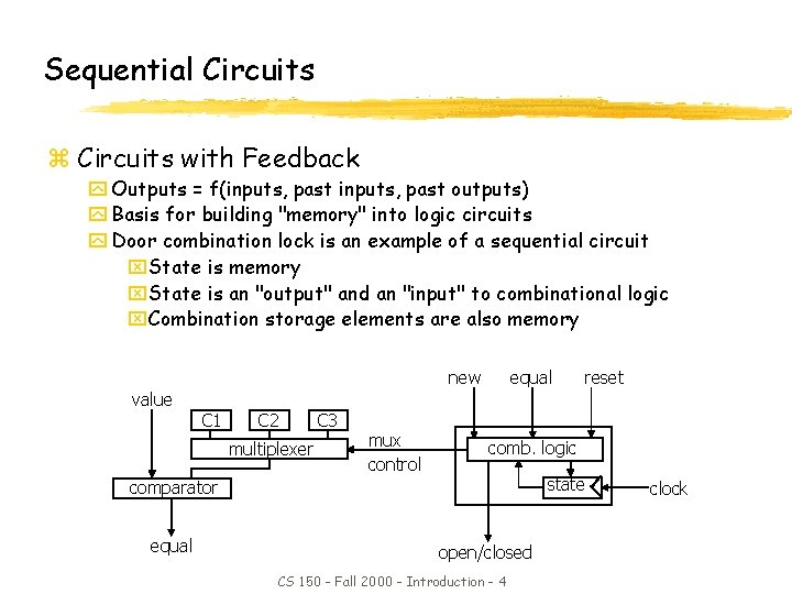 Sequential Circuits z Circuits with Feedback y Outputs = f(inputs, past outputs) y Basis