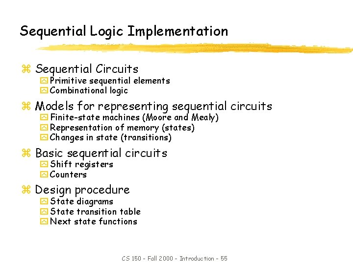 Sequential Logic Implementation z Sequential Circuits y Primitive sequential elements y Combinational logic z