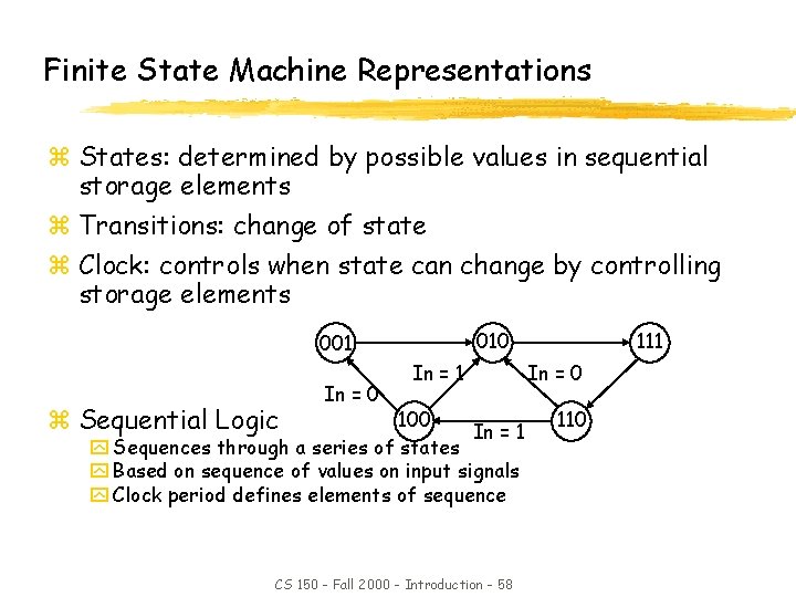 Finite State Machine Representations z States: determined by possible values in sequential storage elements