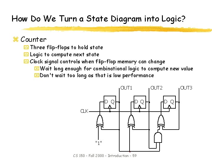 How Do We Turn a State Diagram into Logic? z Counter y Three flip-flops