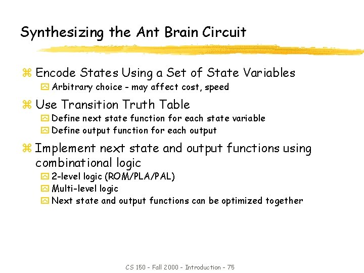 Synthesizing the Ant Brain Circuit z Encode States Using a Set of State Variables