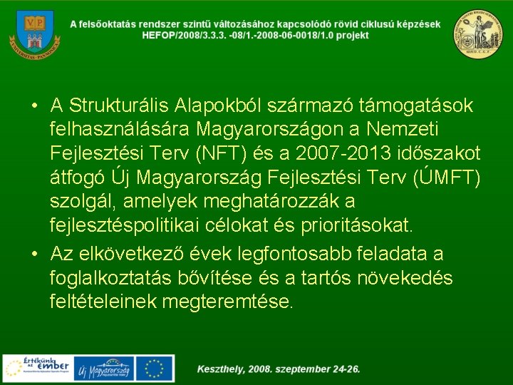  • A Strukturális Alapokból származó támogatások felhasználására Magyarországon a Nemzeti Fejlesztési Terv (NFT)