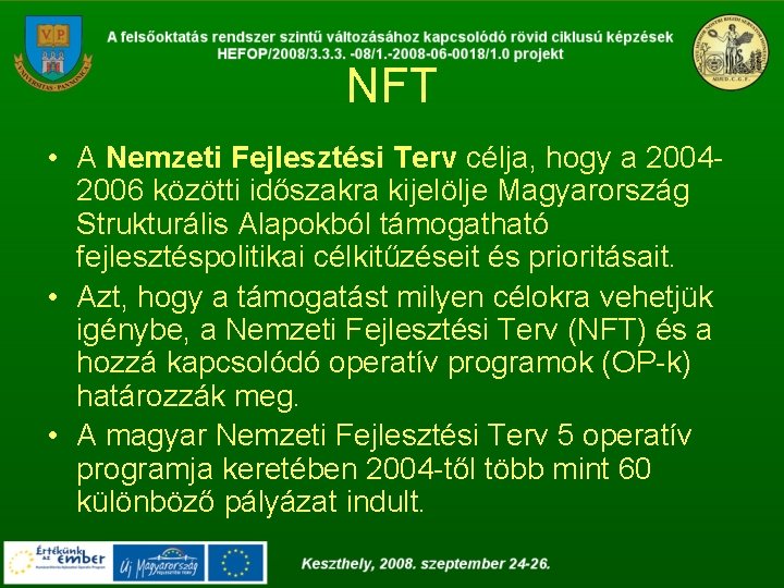 NFT • A Nemzeti Fejlesztési Terv célja, hogy a 20042006 közötti időszakra kijelölje Magyarország