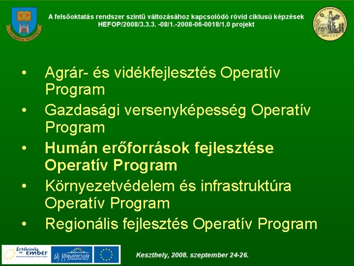  • • • Agrár- és vidékfejlesztés Operatív Program Gazdasági versenyképesség Operatív Program Humán