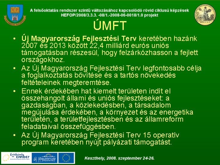 ÚMFT • Új Magyarország Fejlesztési Terv keretében hazánk 2007 és 2013 között 22, 4