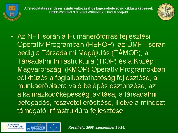  • Az NFT során a Humánerőforrás-fejlesztési Operatív Programban (HEFOP), az ÚMFT során pedig