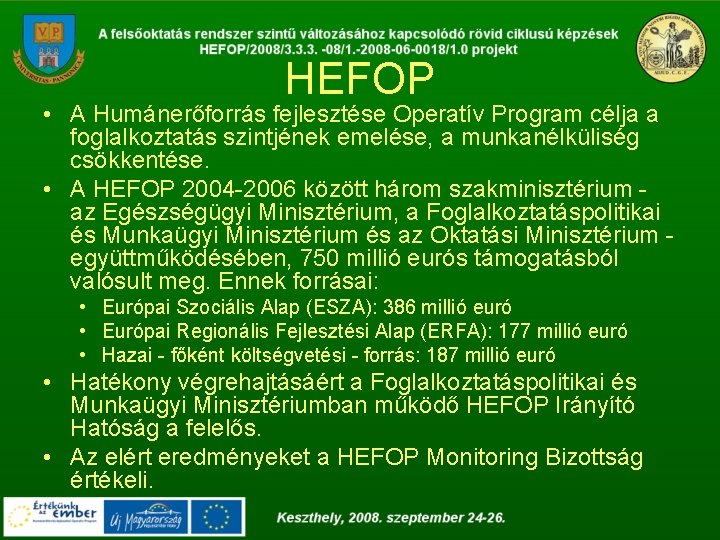 HEFOP • A Humánerőforrás fejlesztése Operatív Program célja a foglalkoztatás szintjének emelése, a munkanélküliség