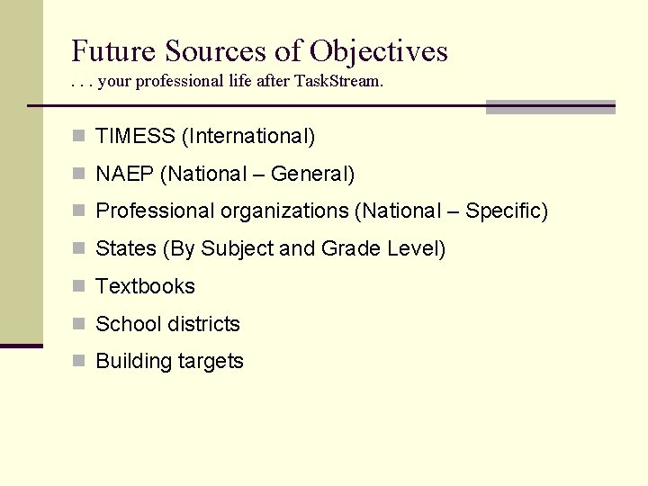 Future Sources of Objectives. . . your professional life after Task. Stream. n TIMESS