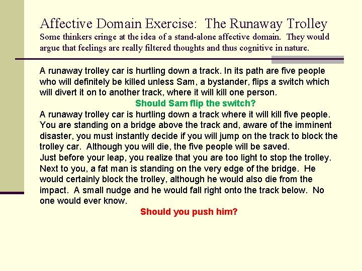Affective Domain Exercise: The Runaway Trolley Some thinkers cringe at the idea of a