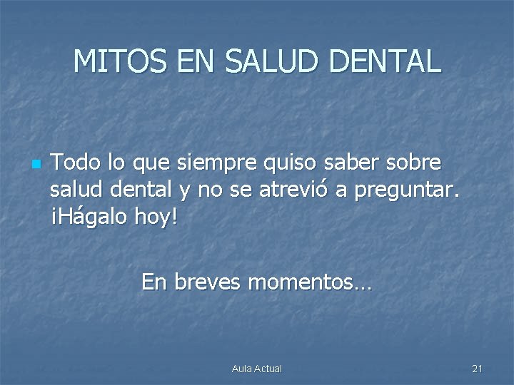 MITOS EN SALUD DENTAL n Todo lo que siempre quiso saber sobre salud dental