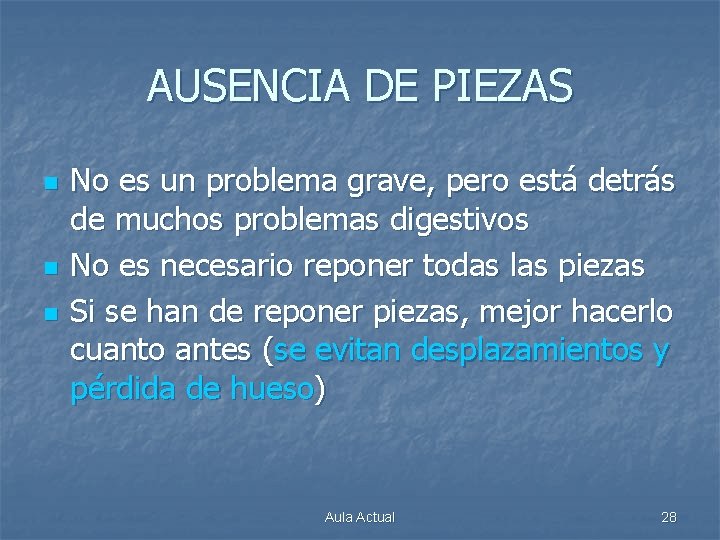 AUSENCIA DE PIEZAS n n n No es un problema grave, pero está detrás