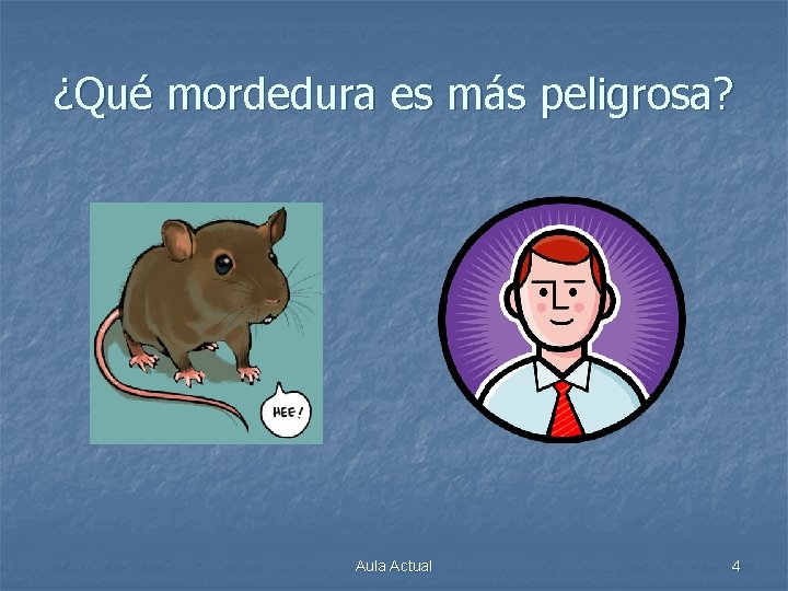 ¿Qué mordedura es más peligrosa? Aula Actual 4 