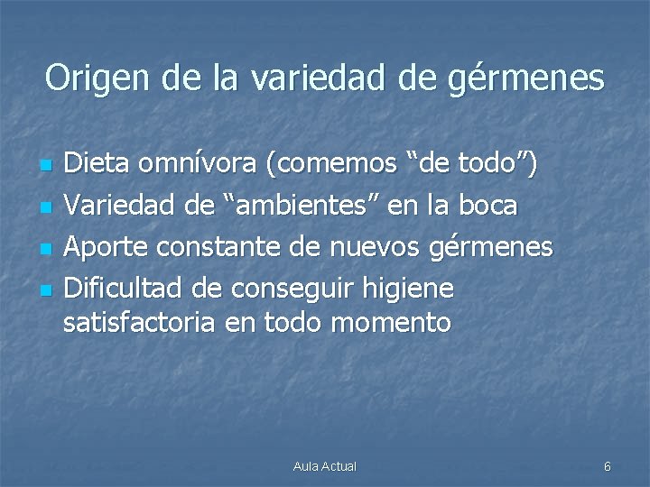 Origen de la variedad de gérmenes n n Dieta omnívora (comemos “de todo”) Variedad
