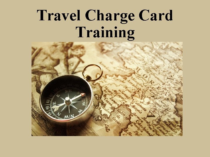 Travel Charge Card Training 