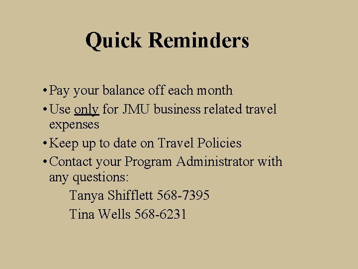 Quick Reminders • Pay your balance off each month • Use only for JMU