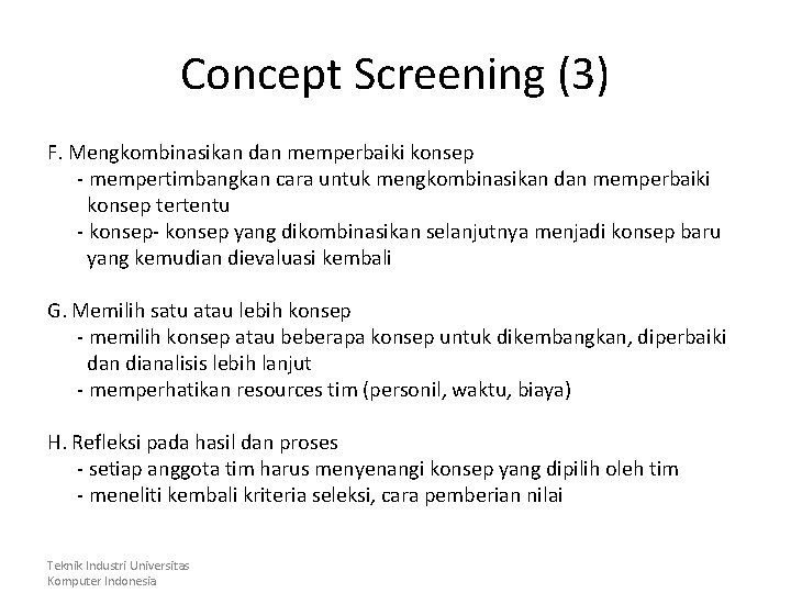 Concept Screening (3) F. Mengkombinasikan dan memperbaiki konsep - mempertimbangkan cara untuk mengkombinasikan dan