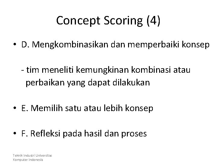 Concept Scoring (4) • D. Mengkombinasikan dan memperbaiki konsep - tim meneliti kemungkinan kombinasi