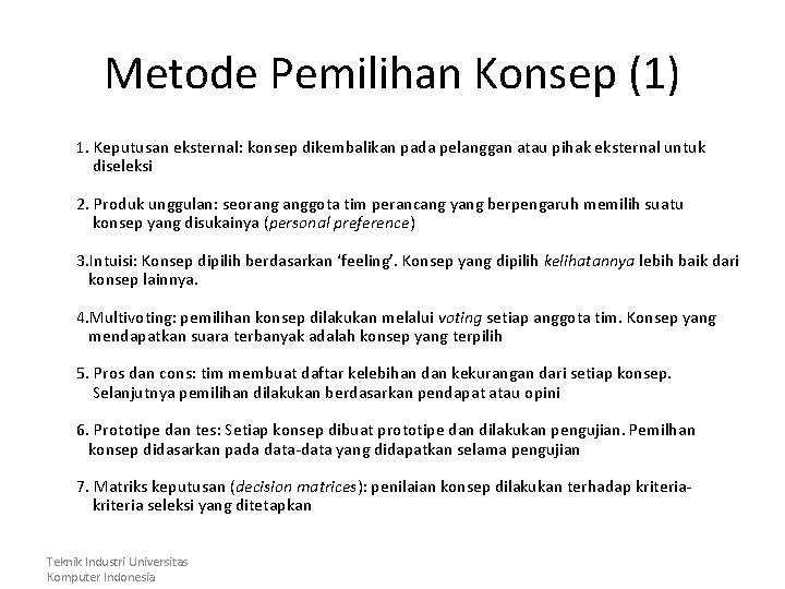 Metode Pemilihan Konsep (1) 1. Keputusan eksternal: konsep dikembalikan pada pelanggan atau pihak eksternal