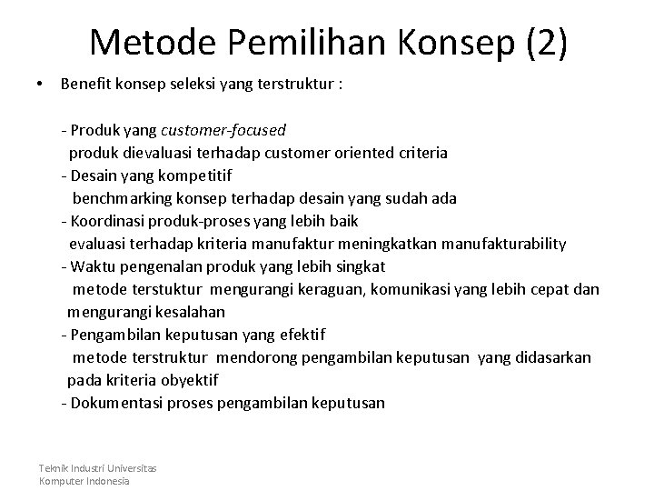 Metode Pemilihan Konsep (2) • Benefit konsep seleksi yang terstruktur : - Produk yang
