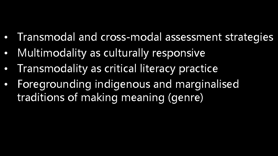 • • Transmodal and cross-modal assessment strategies Multimodality as culturally responsive Transmodality as