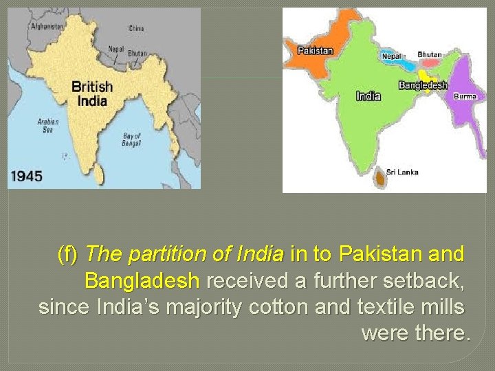 (f) The partition of India in to Pakistan and Bangladesh received a further setback,