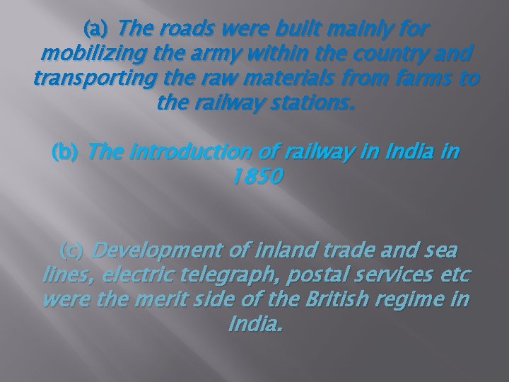 (a) The roads were built mainly for mobilizing the army within the country and