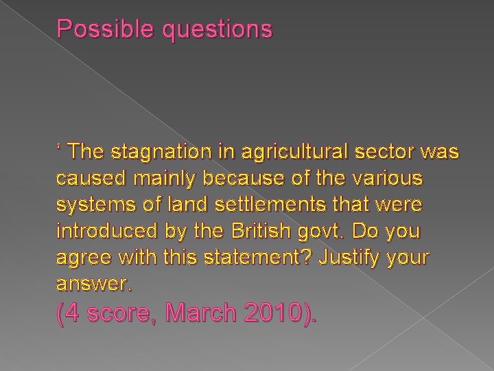 Possible questions ‘ The stagnation in agricultural sector was caused mainly because of the