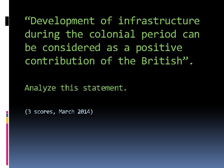 “Development of infrastructure during the colonial period can be considered as a positive contribution
