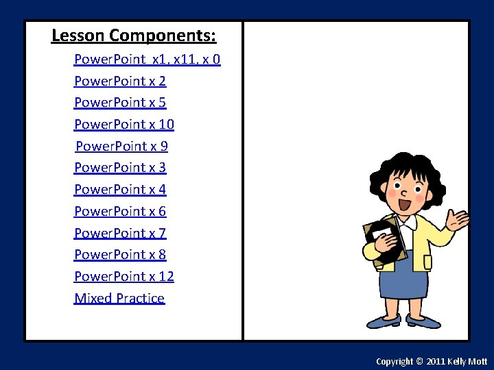 Lesson Components: Power. Point x 1, x 11, x 0 Power. Point x 2