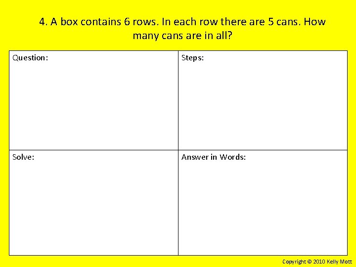 4. A box contains 6 rows. In each row there are 5 cans. How